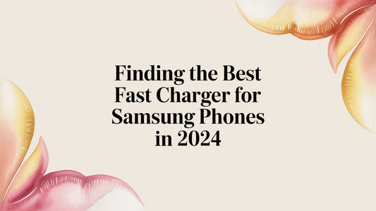 Finding the Best Fast Charger for Samsung Phones in 2024