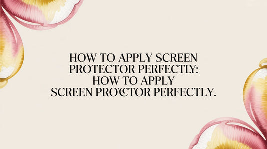 How to Apply Screen Protector Perfectly: how to apply screen protector perfectly